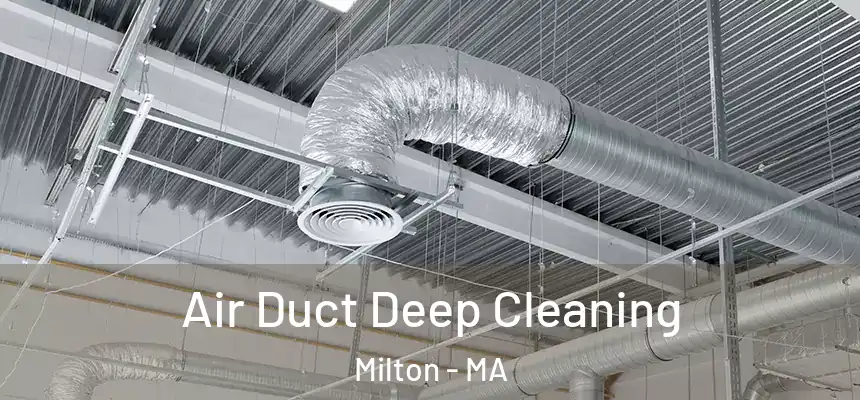  Air Duct Deep Cleaning Milton - MA