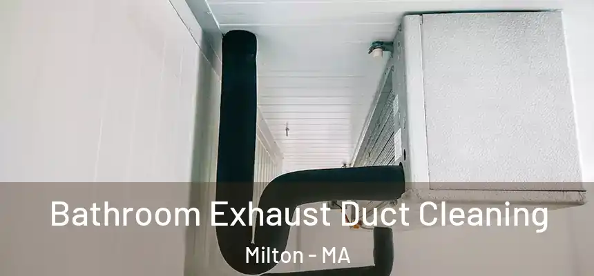  Bathroom Exhaust Duct Cleaning Milton - MA
