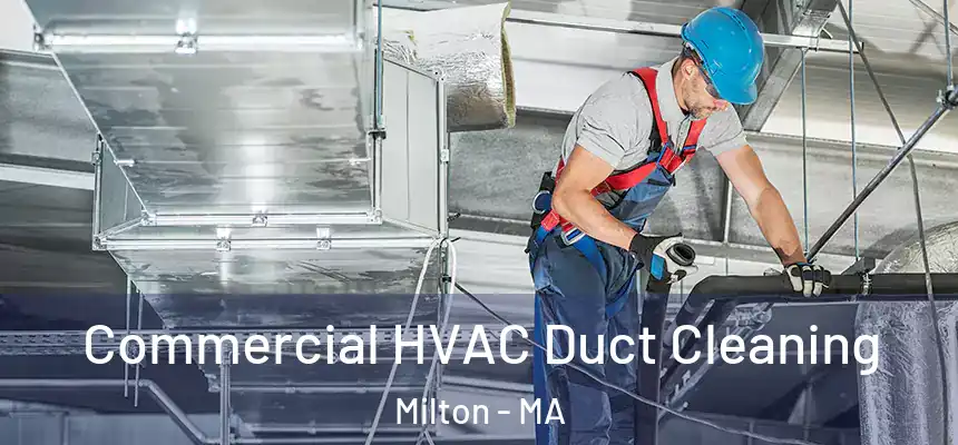  Commercial HVAC Duct Cleaning Milton - MA