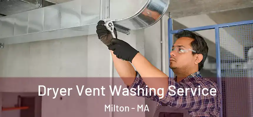  Dryer Vent Washing Service Milton - MA