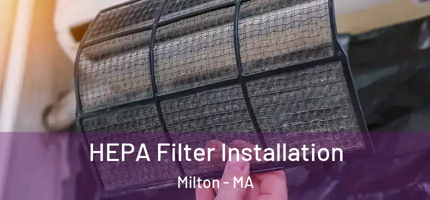  HEPA Filter Installation Milton - MA