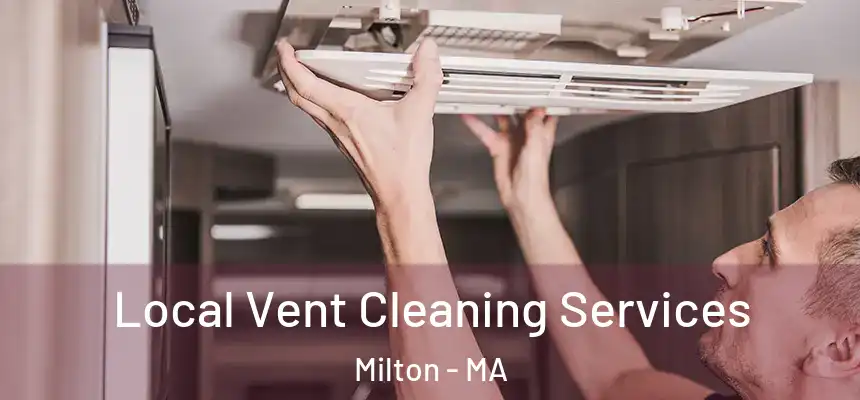  Local Vent Cleaning Services Milton - MA