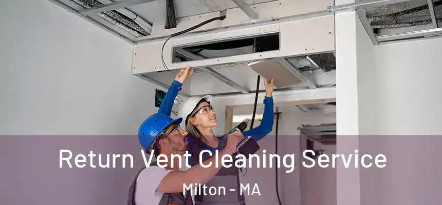  Return Vent Cleaning Service Milton - MA