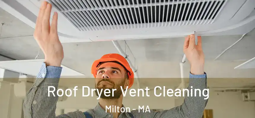  Roof Dryer Vent Cleaning Milton - MA