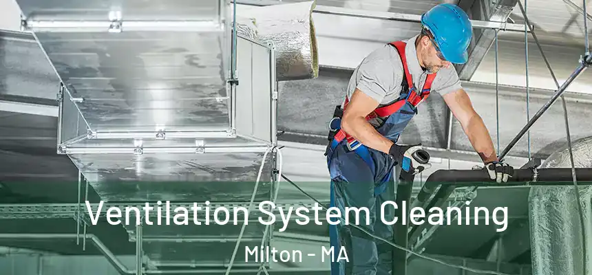  Ventilation System Cleaning Milton - MA